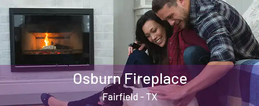 Osburn Fireplace Fairfield - TX