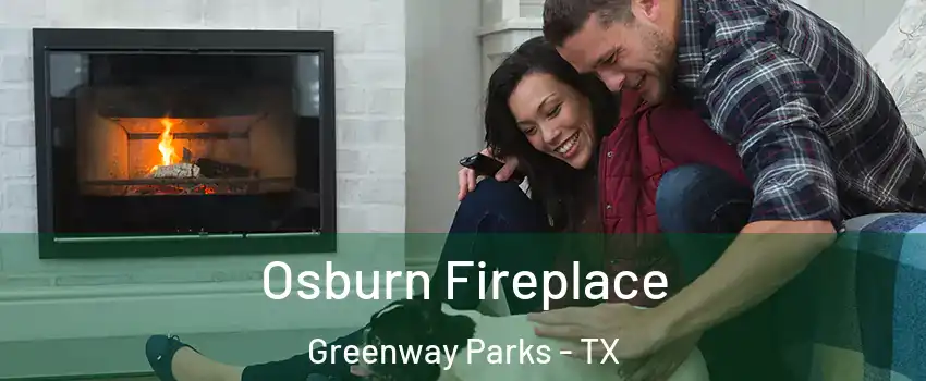 Osburn Fireplace Greenway Parks - TX