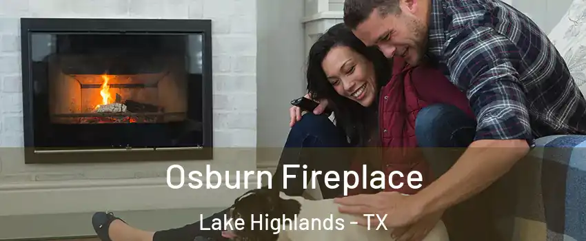 Osburn Fireplace Lake Highlands - TX