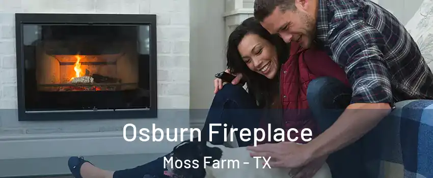 Osburn Fireplace Moss Farm - TX