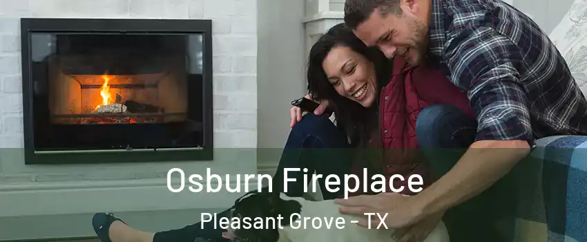 Osburn Fireplace Pleasant Grove - TX