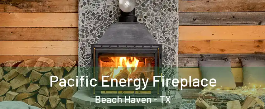 Pacific Energy Fireplace Beach Haven - TX