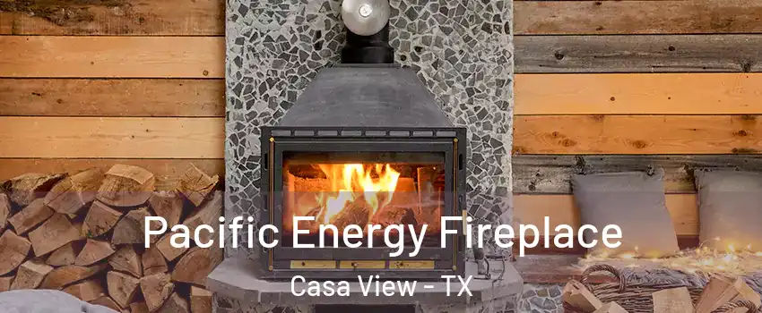 Pacific Energy Fireplace Casa View - TX