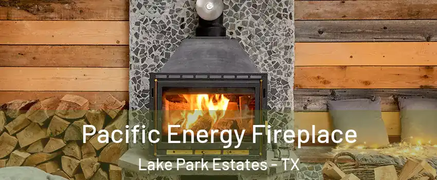 Pacific Energy Fireplace Lake Park Estates - TX