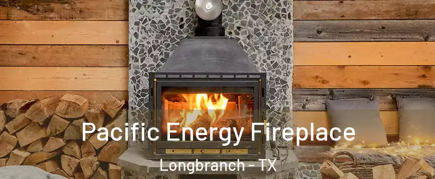 Pacific Energy Fireplace Longbranch - TX