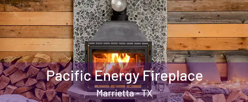 Pacific Energy Fireplace Marrietta - TX