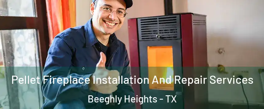 Pellet Fireplace Installation And Repair Services Beeghly Heights - TX