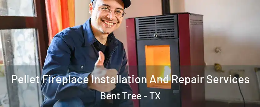 Pellet Fireplace Installation And Repair Services Bent Tree - TX