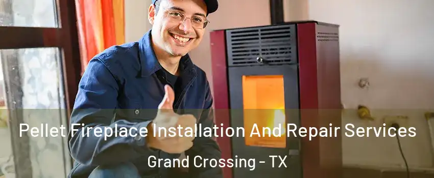 Pellet Fireplace Installation And Repair Services Grand Crossing - TX