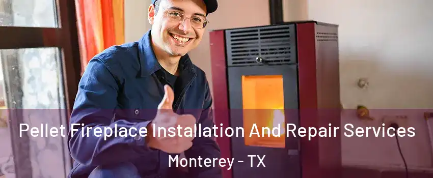 Pellet Fireplace Installation And Repair Services Monterey - TX