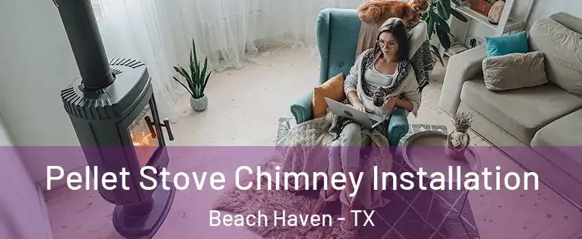 Pellet Stove Chimney Installation Beach Haven - TX