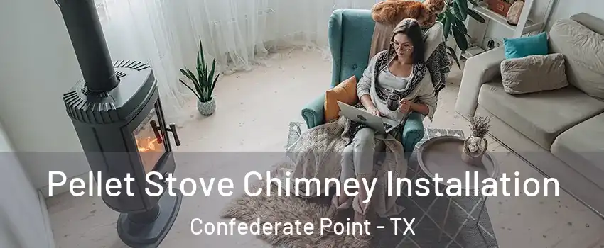 Pellet Stove Chimney Installation Confederate Point - TX