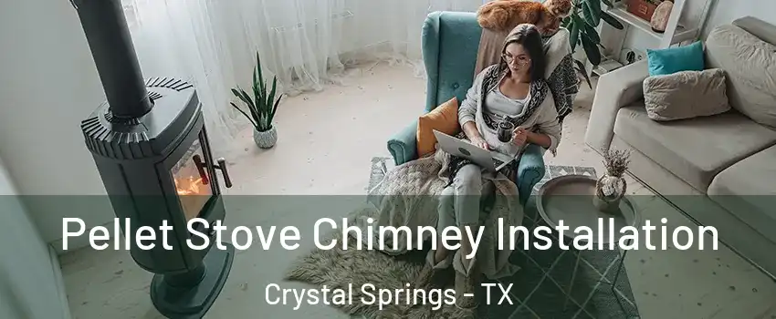 Pellet Stove Chimney Installation Crystal Springs - TX