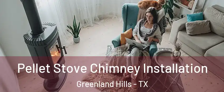 Pellet Stove Chimney Installation Greenland Hills - TX