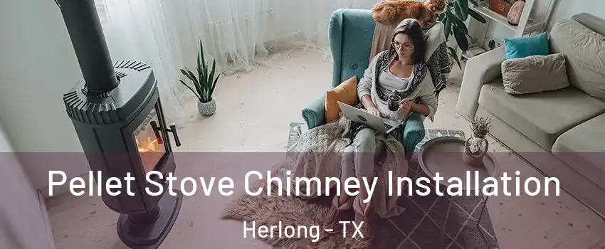 Pellet Stove Chimney Installation Herlong - TX