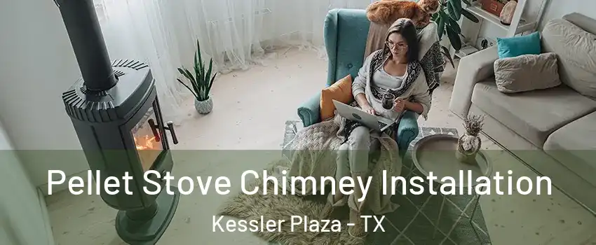 Pellet Stove Chimney Installation Kessler Plaza - TX