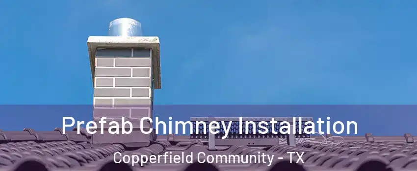 Prefab Chimney Installation Copperfield Community - TX