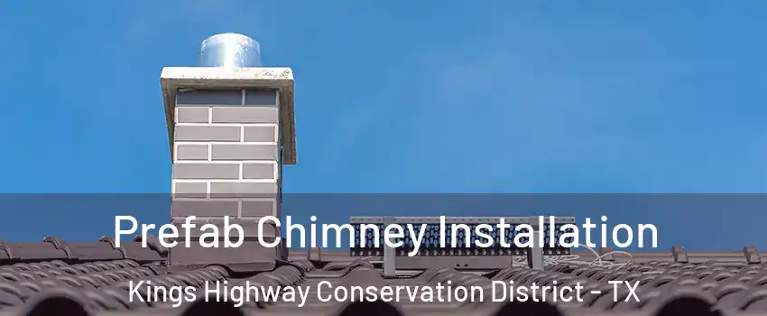 Prefab Chimney Installation Kings Highway Conservation District - TX