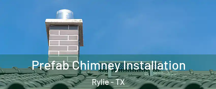 Prefab Chimney Installation Rylie - TX