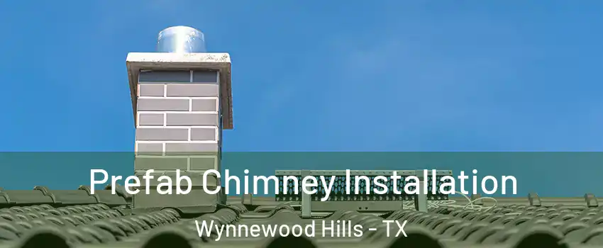 Prefab Chimney Installation Wynnewood Hills - TX