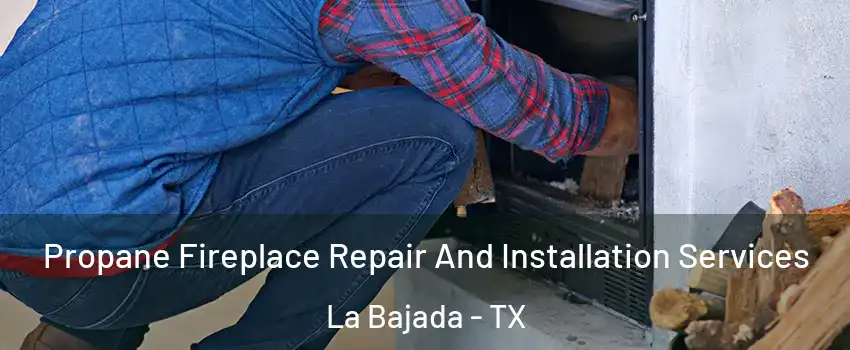 Propane Fireplace Repair And Installation Services La Bajada - TX