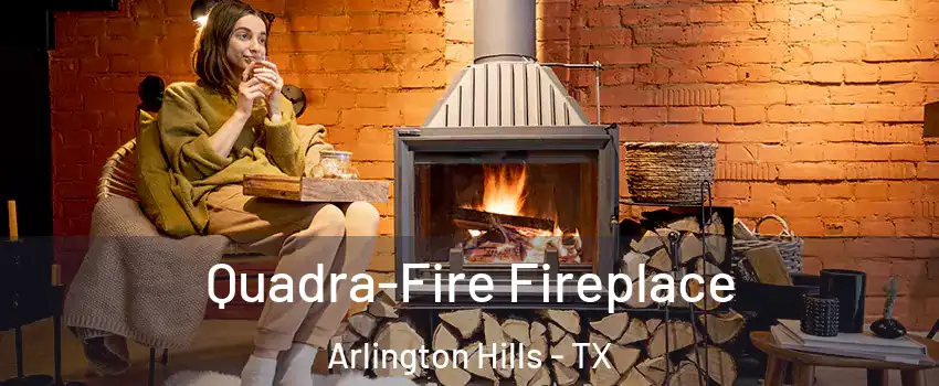 Quadra-Fire Fireplace Arlington Hills - TX