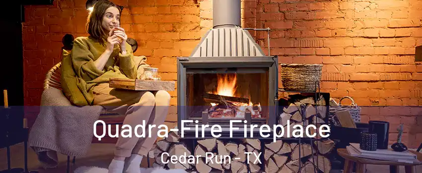 Quadra-Fire Fireplace Cedar Run - TX