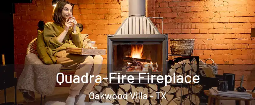 Quadra-Fire Fireplace Oakwood Villa - TX