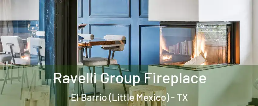 Ravelli Group Fireplace El Barrio (Little Mexico) - TX