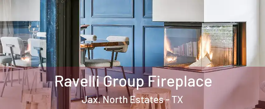 Ravelli Group Fireplace Jax. North Estates - TX