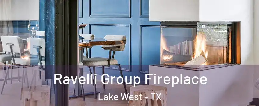 Ravelli Group Fireplace Lake West - TX