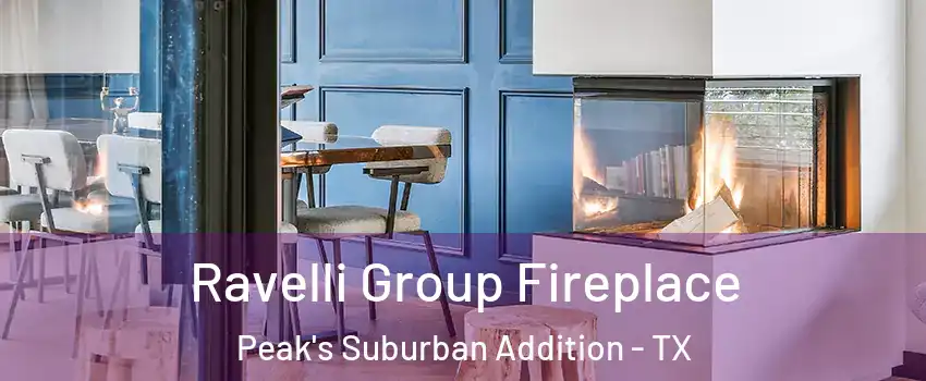 Ravelli Group Fireplace Peak's Suburban Addition - TX