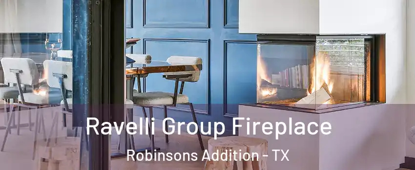 Ravelli Group Fireplace Robinsons Addition - TX