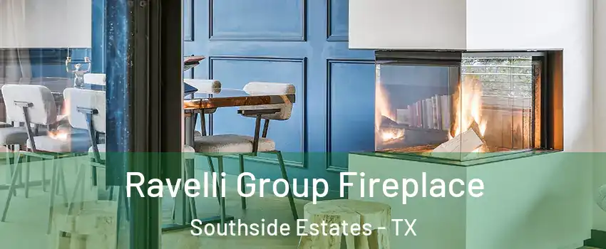 Ravelli Group Fireplace Southside Estates - TX