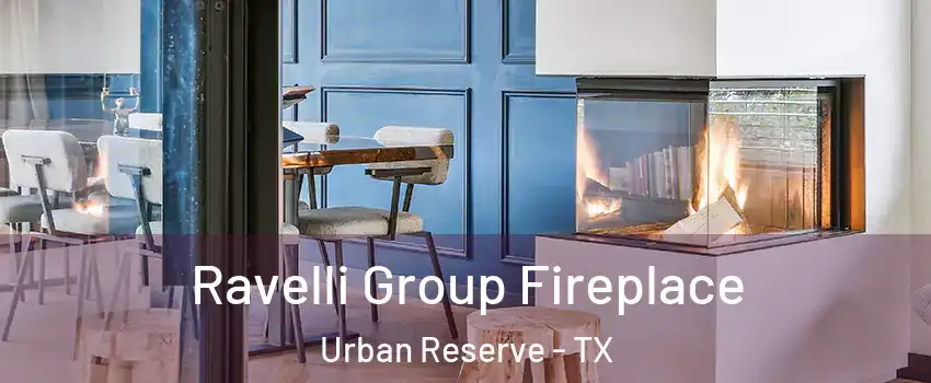 Ravelli Group Fireplace Urban Reserve - TX