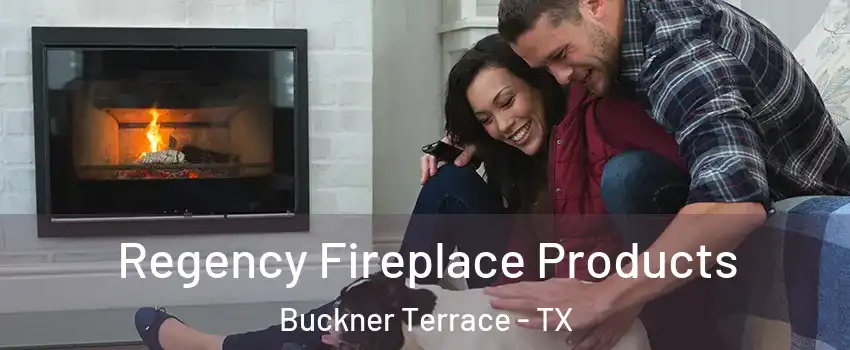 Regency Fireplace Products Buckner Terrace - TX