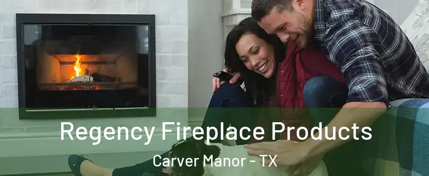 Regency Fireplace Products Carver Manor - TX