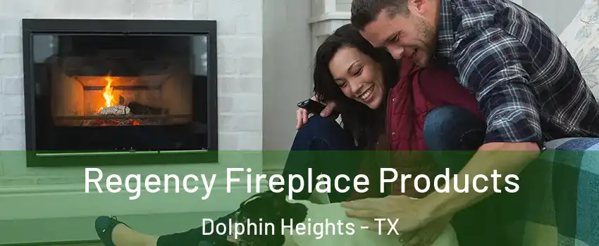 Regency Fireplace Products Dolphin Heights - TX