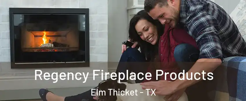 Regency Fireplace Products Elm Thicket - TX