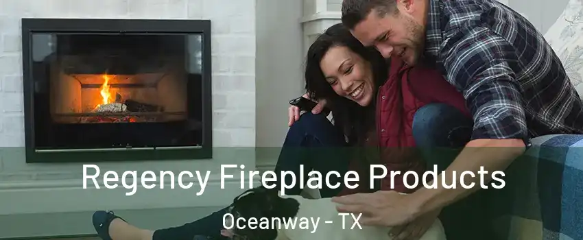 Regency Fireplace Products Oceanway - TX