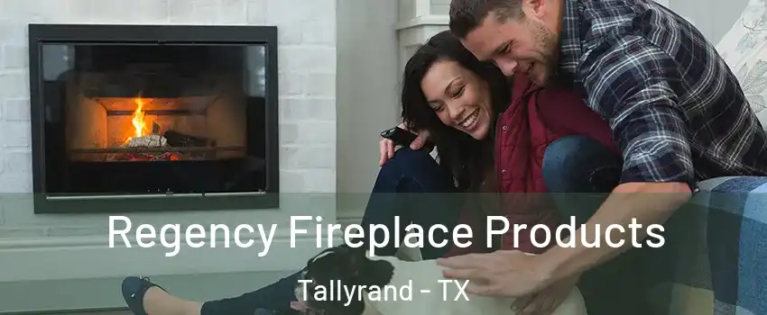 Regency Fireplace Products Tallyrand - TX