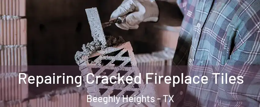 Repairing Cracked Fireplace Tiles Beeghly Heights - TX