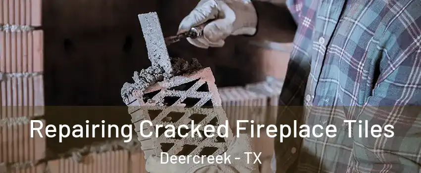 Repairing Cracked Fireplace Tiles Deercreek - TX