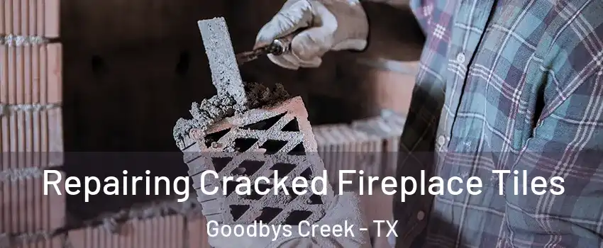 Repairing Cracked Fireplace Tiles Goodbys Creek - TX