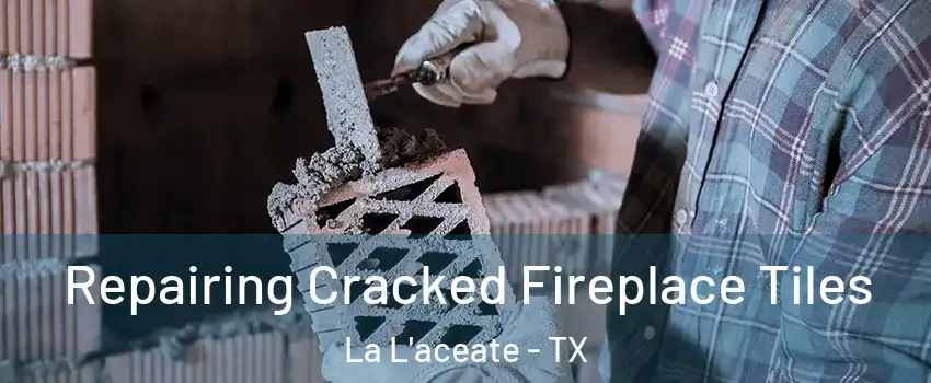 Repairing Cracked Fireplace Tiles La L'aceate - TX