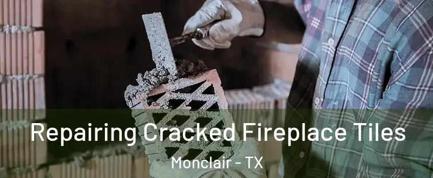 Repairing Cracked Fireplace Tiles Monclair - TX