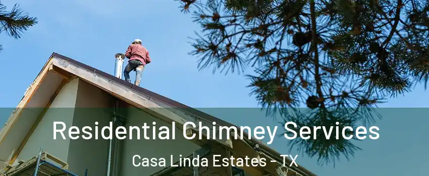 Residential Chimney Services Casa Linda Estates - TX