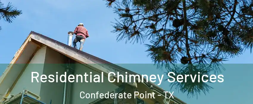 Residential Chimney Services Confederate Point - TX