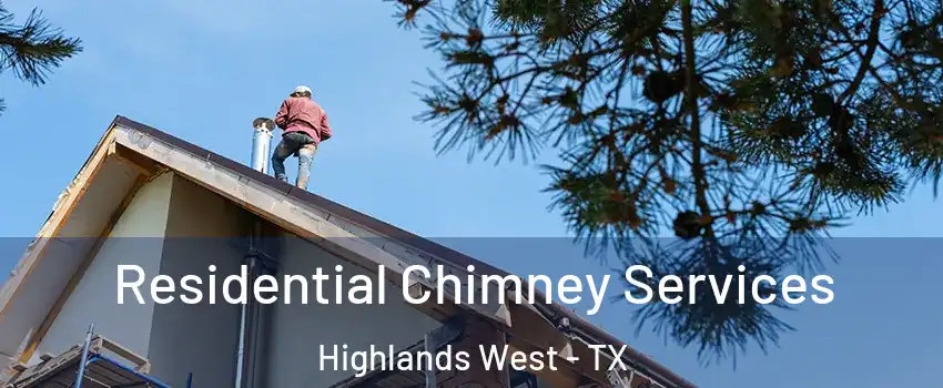 Residential Chimney Services Highlands West - TX