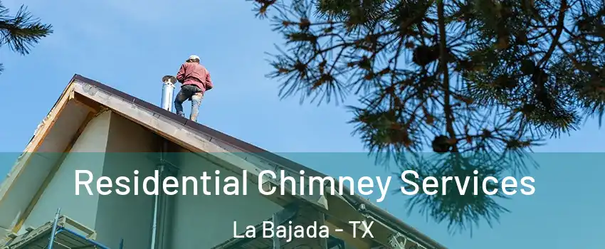 Residential Chimney Services La Bajada - TX